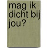Mag ik dicht bij jou? by Inge Sacré
