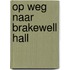 Op weg naar Brakewell Hall
