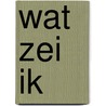 Wat zei ik door Margreet Maljers