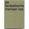 De fantastische meneer Vos by Roald Dahl