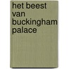 Het beest van Buckingham Palace by David Walliams