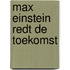 Max Einstein redt de toekomst