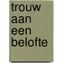 Trouw aan een belofte