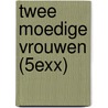 Twee moedige vrouwen (5exx) by Diney Costeloe