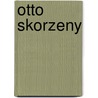 Otto Skorzeny by Stuart Smith