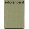 Roborangers! door Tineke Honingh