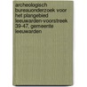 Archeologisch bureauonderzoek voor het plangebied Leeuwarden-Voorstreek 39-47, gemeente Leeuwarden door M.R. Groenhuijzen