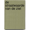 De straatwaarde van de ziel door Roel Bentz van den Berg
