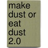 Make Dust or Eat Dust 2.0 door Roland van Kralingen