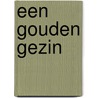 Een gouden gezin door Jolanda Zuydgeest