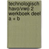 Technologisch havo/vwo 2 werkboek deel A + B by Unknown