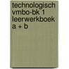 Technologisch vmbo-bk 1 leerwerkboek A + B door Onbekend