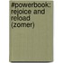 #Powerbook: Rejoice and Reload (zomer)