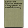Evaluatie Wet verplichte meldcode huiselijk geweld en kindermishandeling by C.M. Ridderbos-Hovingh