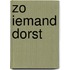 Zo iemand dorst