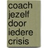 Coach jezelf door iedere crisis