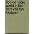 Hoe de Heere werkt in het hart van Zijn kinderen