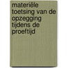 Materiële toetsing van de opzegging tijdens de proeftijd by M.D.P. Mollema