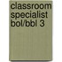 Classroom specialist BOL/BBL 3