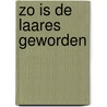Zo is de Laares geworden by J. Mourik