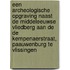 Een archeologische opgraving naast de middeleeuwse vliedberg aan de De Kempenaerstraat, Paauwenburg te Vlissingen