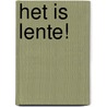 Het is lente! by M.A.T. Peskens