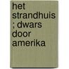 Het strandhuis ; Dwars door Amerika door Lara Berger