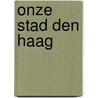Onze Stad Den Haag door Victor Meijer