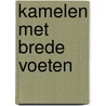 Kamelen met brede voeten door Trudy Dijkshoorn