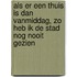 als er een thuis is dan vanmiddag, zo heb ik de stad nog nooit gezien