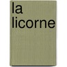 La licorne door Pith Schure