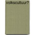Volkscultuur?