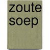 Zoute Soep by Nel Koot