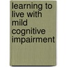 Learning to live with mild cognitive impairment door Roy Kessels