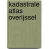 Kadastrale atlas overijssel by Piet den Otter