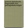 Protocol dyscalculie: diagnostiek voor gedragsdeskundigen door M.E. Mönch