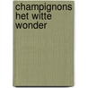 Champignons het witte wonder by Wiel Basten