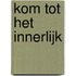 Kom tot het innerlijk
