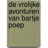 De vrolijke avonturen van Bartje Poep by Ruben A. Koman