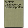 Centrale database voor diertransporten by W.H.M. Baltussen