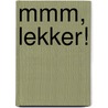 Mmm, lekker! by Tine Mortier