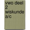 vwo deel 2 wiskunde a/c door J.H. Dijkhuis
