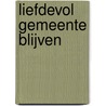 Liefdevol gemeente blijven door Pieter J. Lalleman