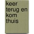 Keer terug en kom thuis