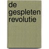 De gespleten revolutie by Rudie Kagie