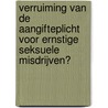 Verruiming van de aangifteplicht voor ernstige seksuele misdrijven? by Wouter de Zanger