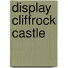 Display Cliffrock Castle door Josephine Rombouts