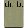 Dr. B. by Daniel Birnbaum