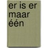 Er is er maar één