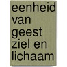 Eenheid van geest ziel en lichaam door Spectra Verstraelen